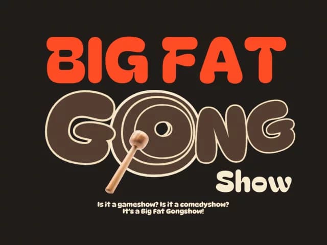 Big Fat Gong Show